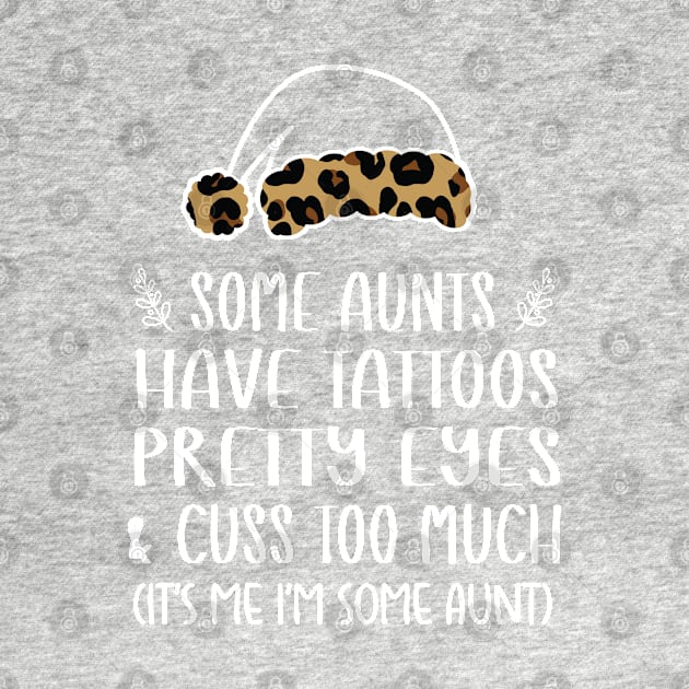 Christmas Some Aunts Have Tattoos - Leopard Christmas Aunties Hat - Funny Aunts Tattoos Gift Lover by WassilArt